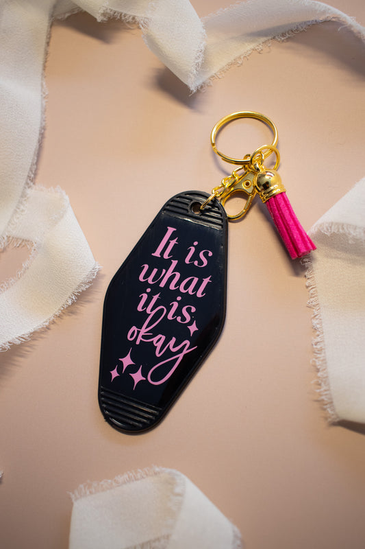 It  Is What It Is OKAY Keychain